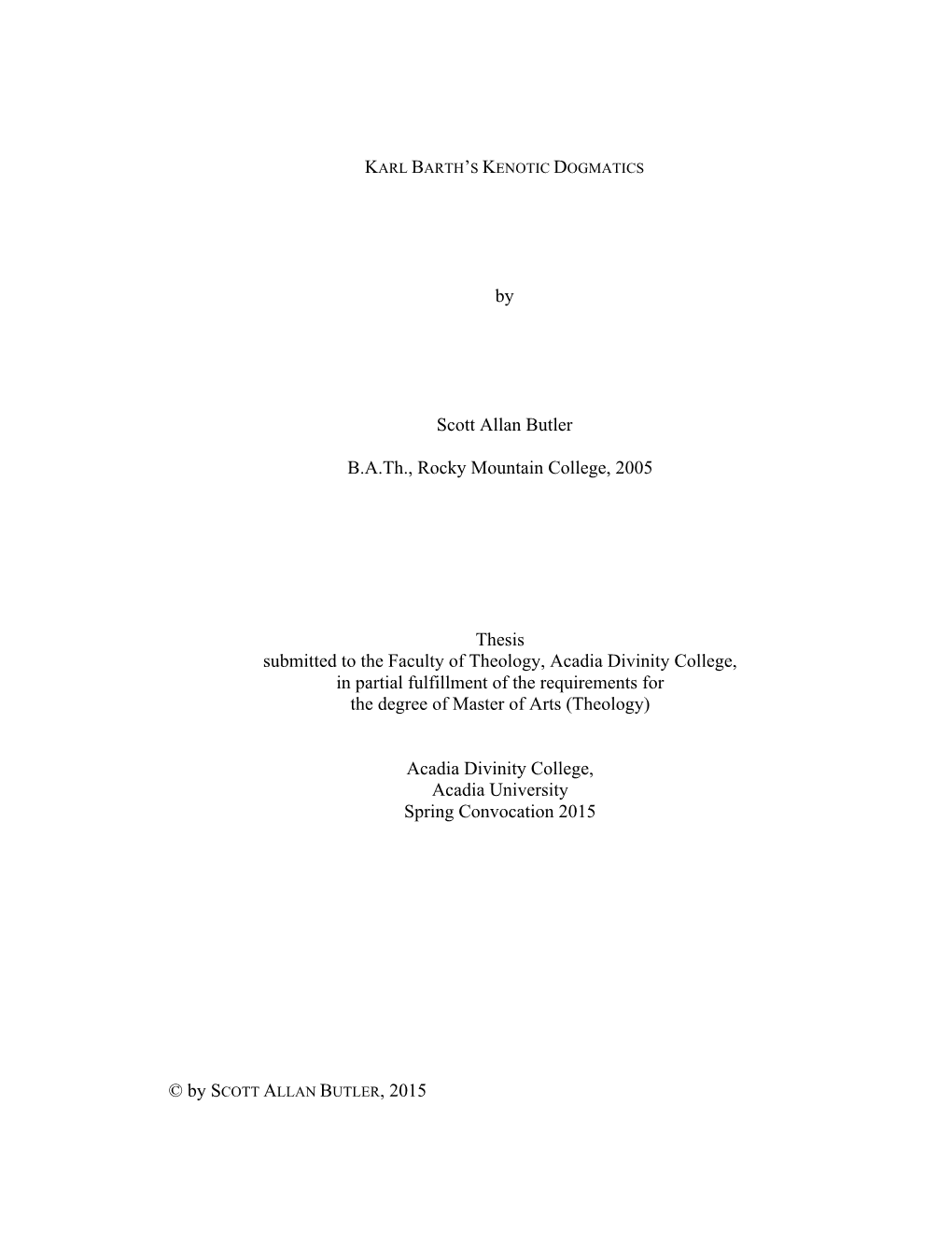 By Scott Allan Butler B.A.Th., Rocky Mountain College, 2005 Thesis Submitted to the Faculty of Theology, Acadia Divinity College