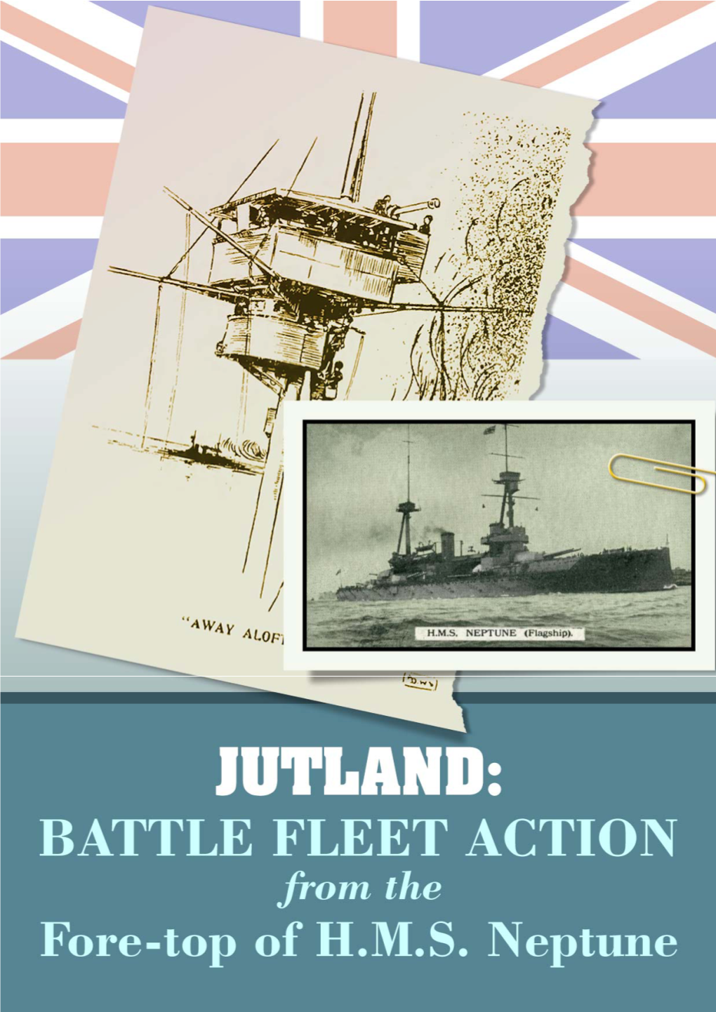 Jutland: Battle Fleet Action from the Fore-Top of HMS Neptune