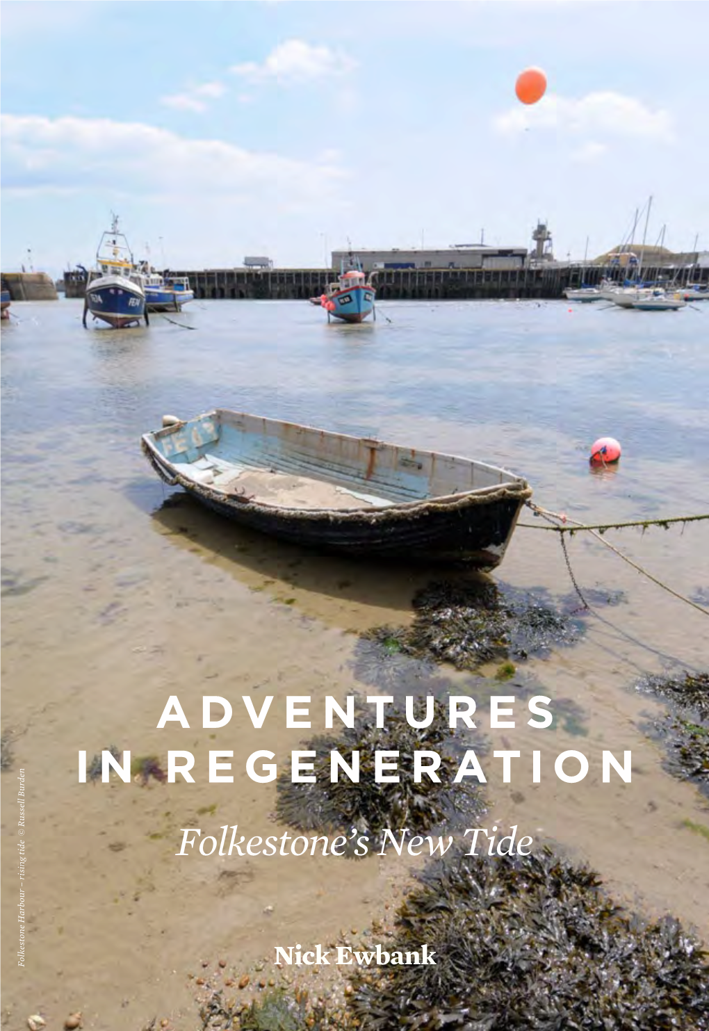 ADVENTURES in REGENERATION Folkestone’S New Tide