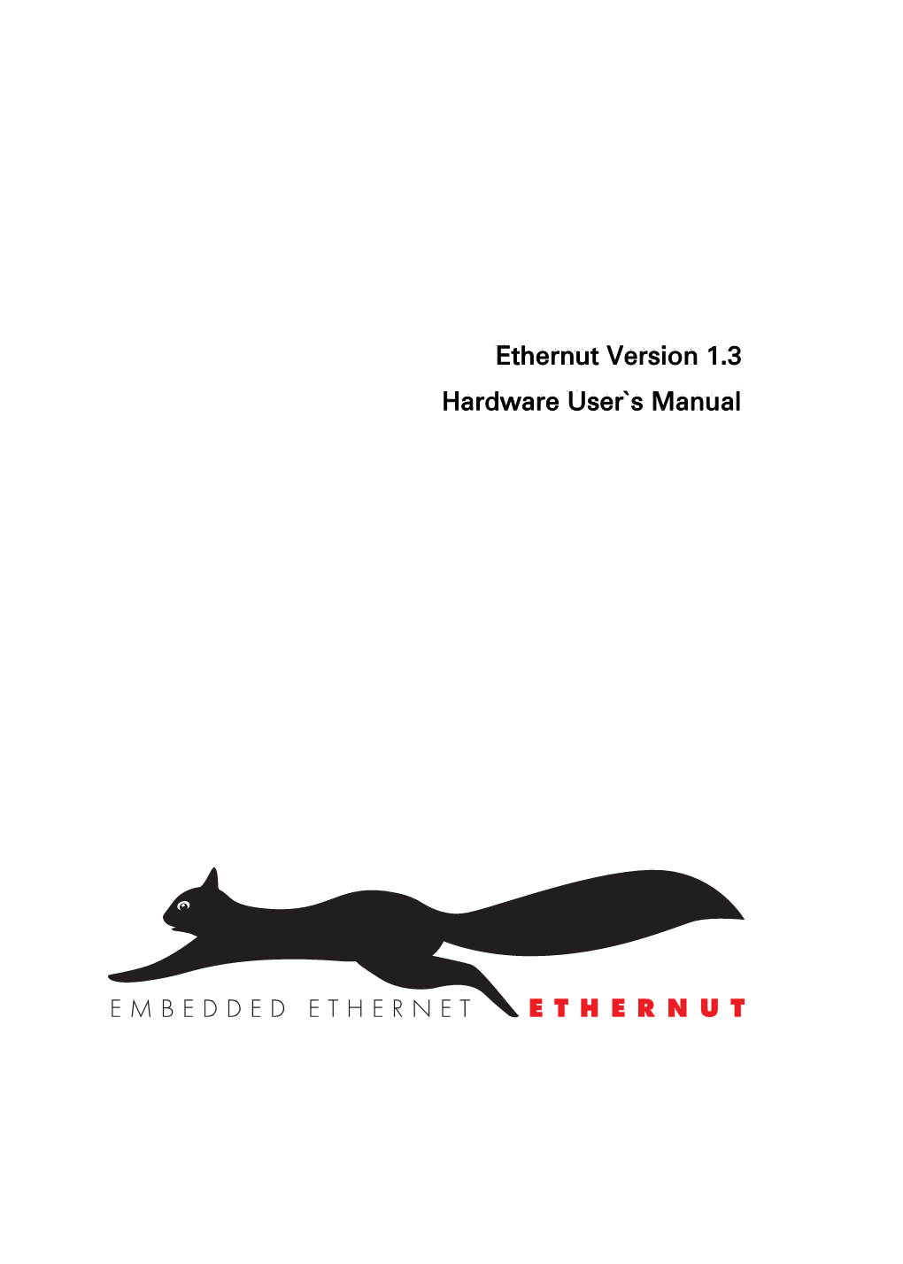 Ethernut Version 1.3 Hardware User`S Manual Manual Revision: 1.7 Issue Date: August 2004