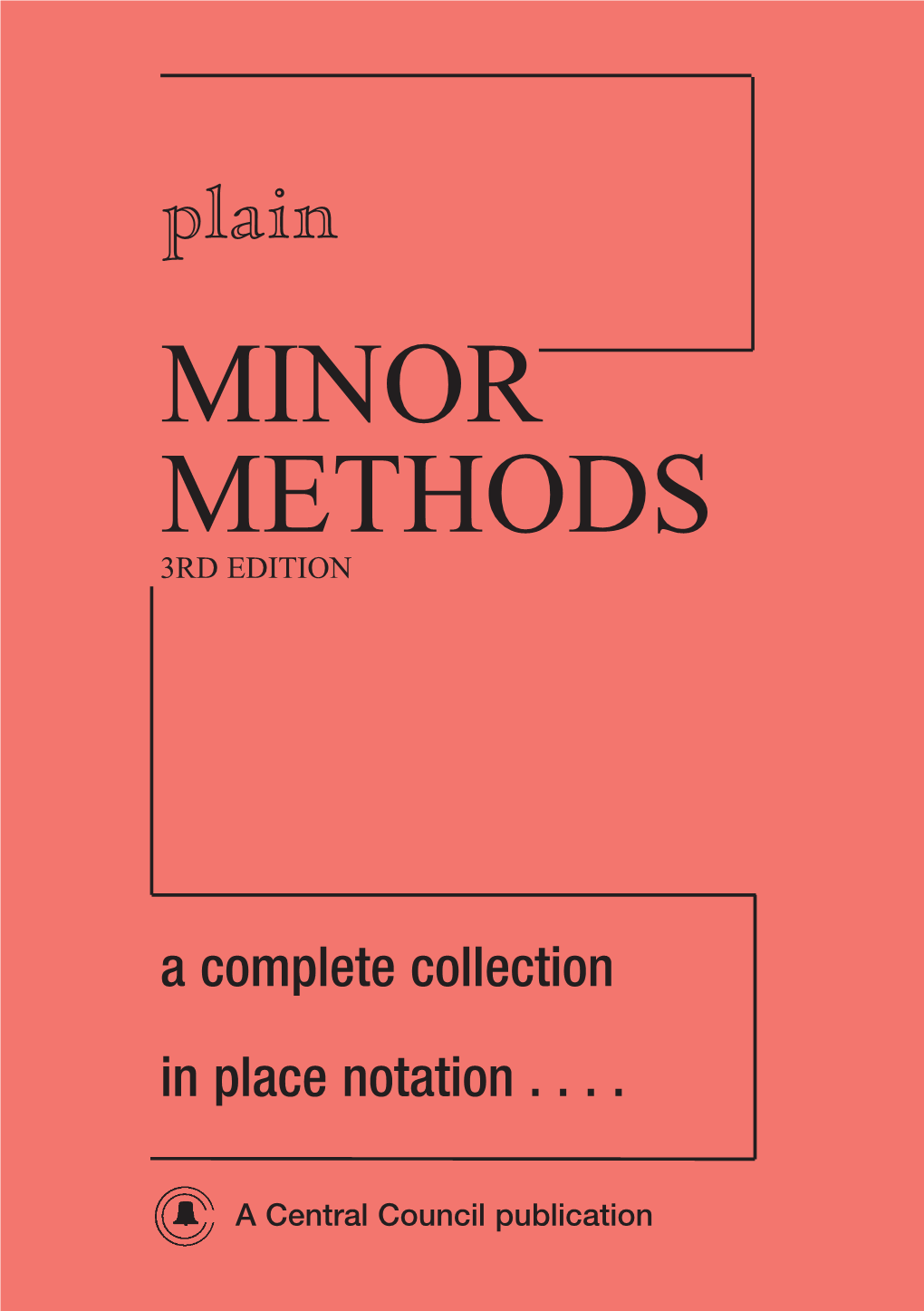 Plain MINOR METHODS 3RD EDITION Central Council of Church Bell Ringers 2008