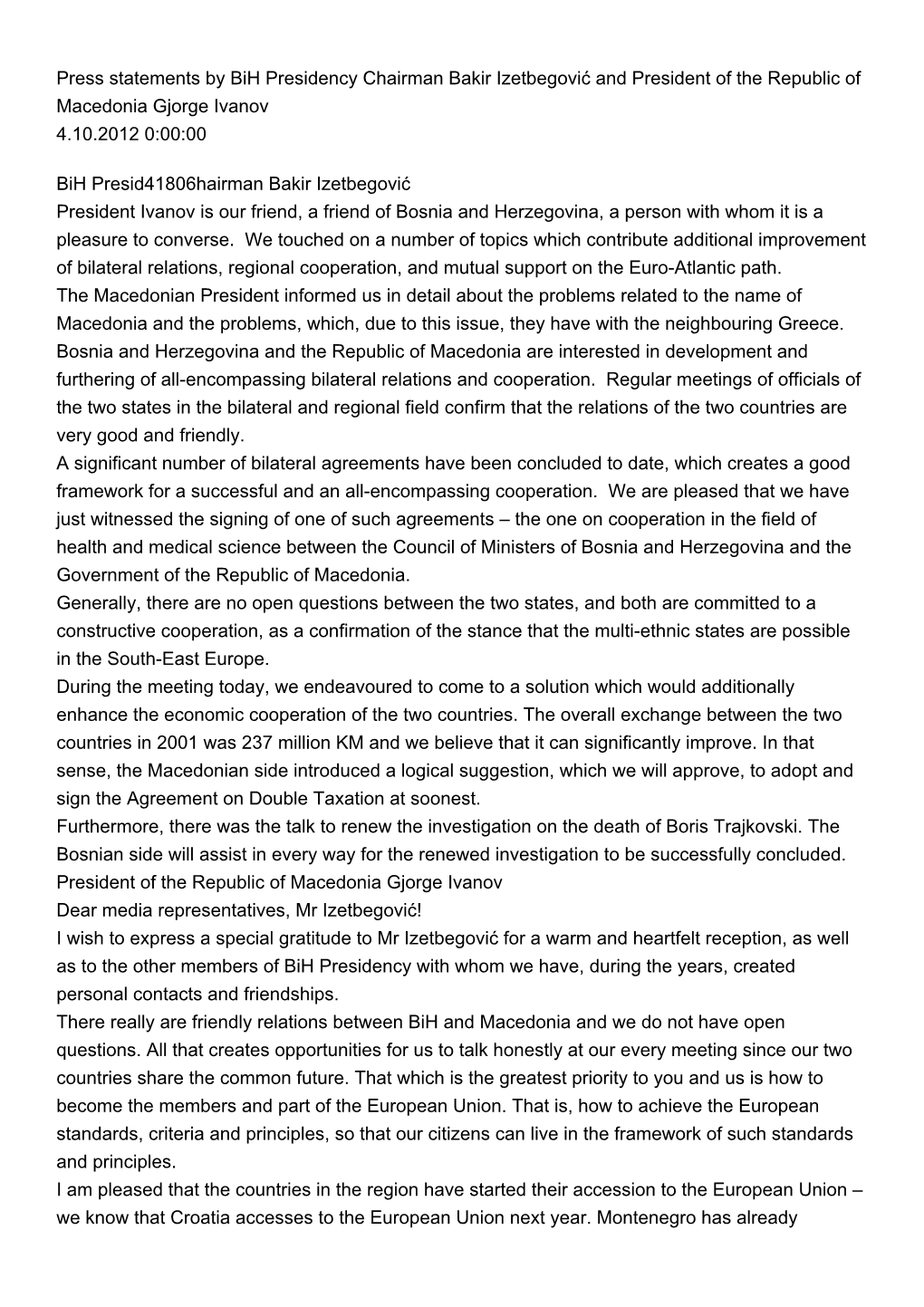 Press Statements by Bih Presidency Chairman Bakir Izetbegović and President of the Republic of Macedonia Gjorge Ivanov 4.10.2012 0:00:00