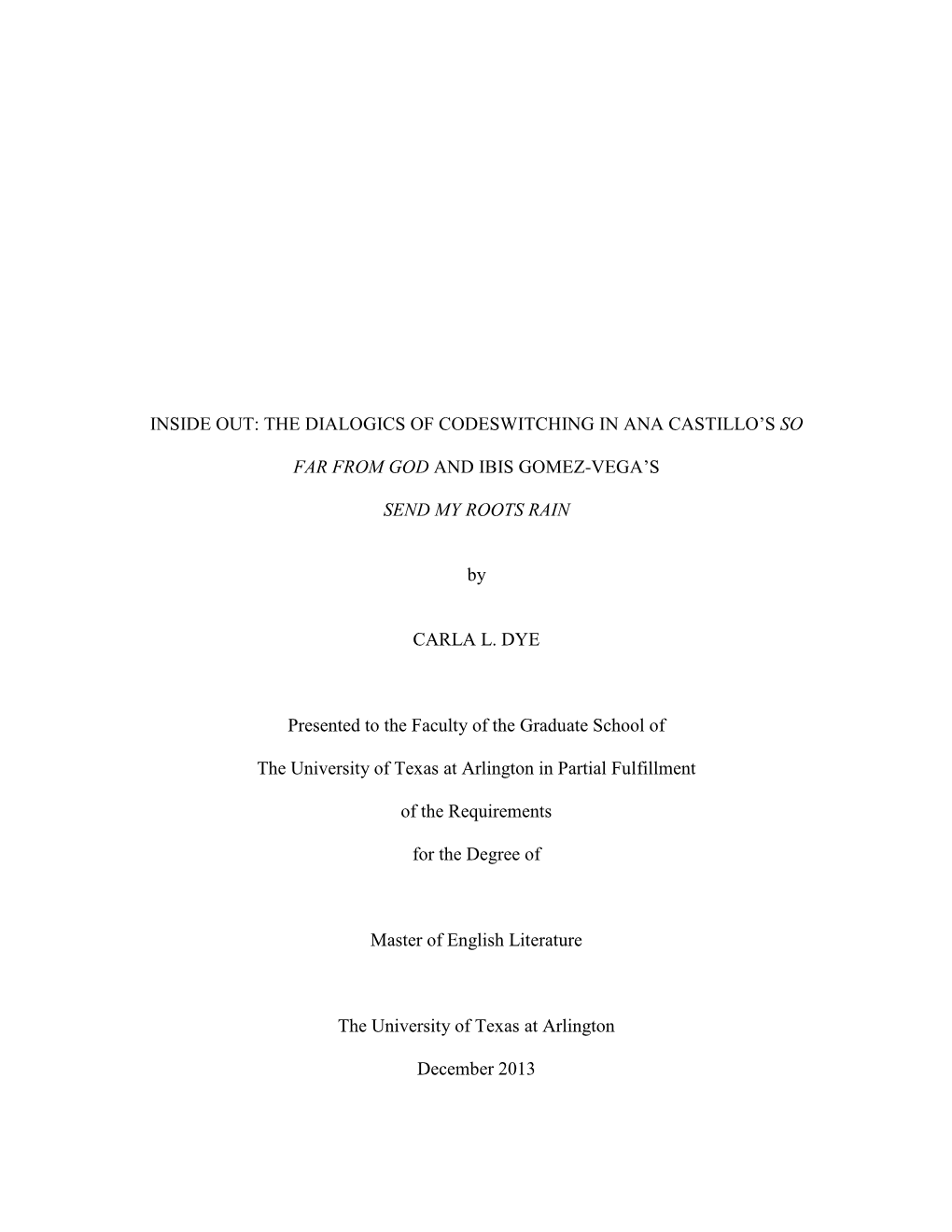 THE DIALOGICS of CODESWITCHING in ANA CASTILLO's SO FAR from GOD and IBIS GOMEZ-VEGA's SEND MY ROOTS RAIN By