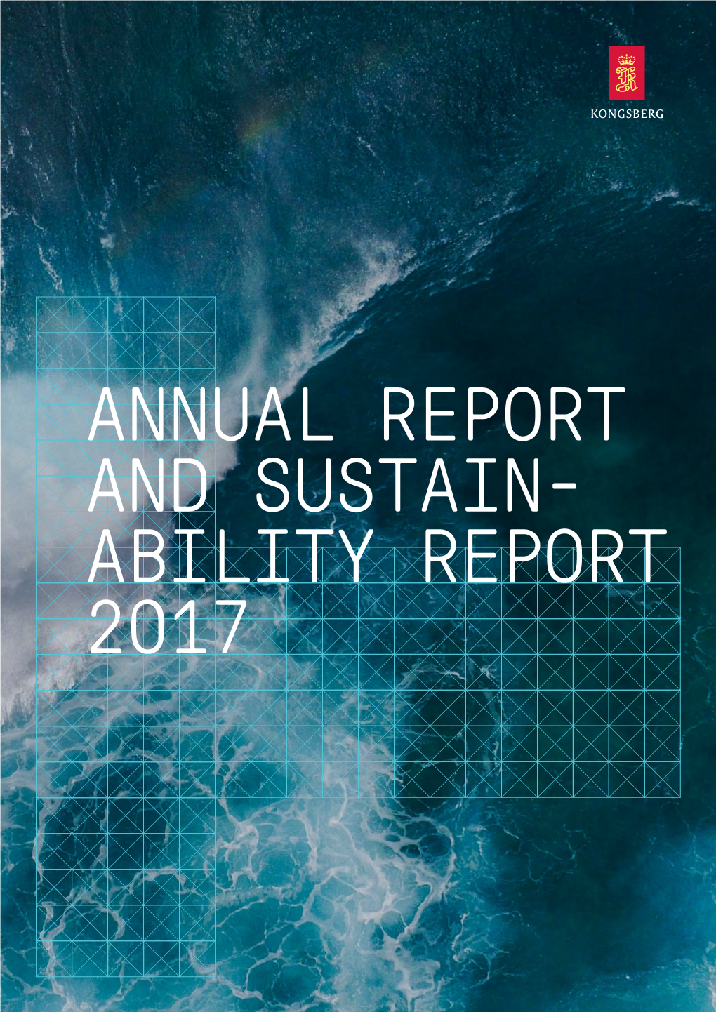 ANNUAL REPORT and SUSTAIN- ABILITY REPORT 2017 01 Year 2017 02 About 03 Sustainability 04 Corporate 05 Directors’ Report and KONGSBERG Governance Financial Statements