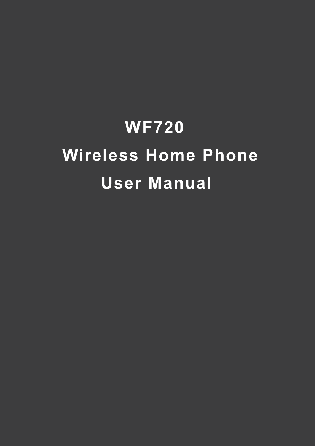 WF720 Wireless Home Phone User Manual Content