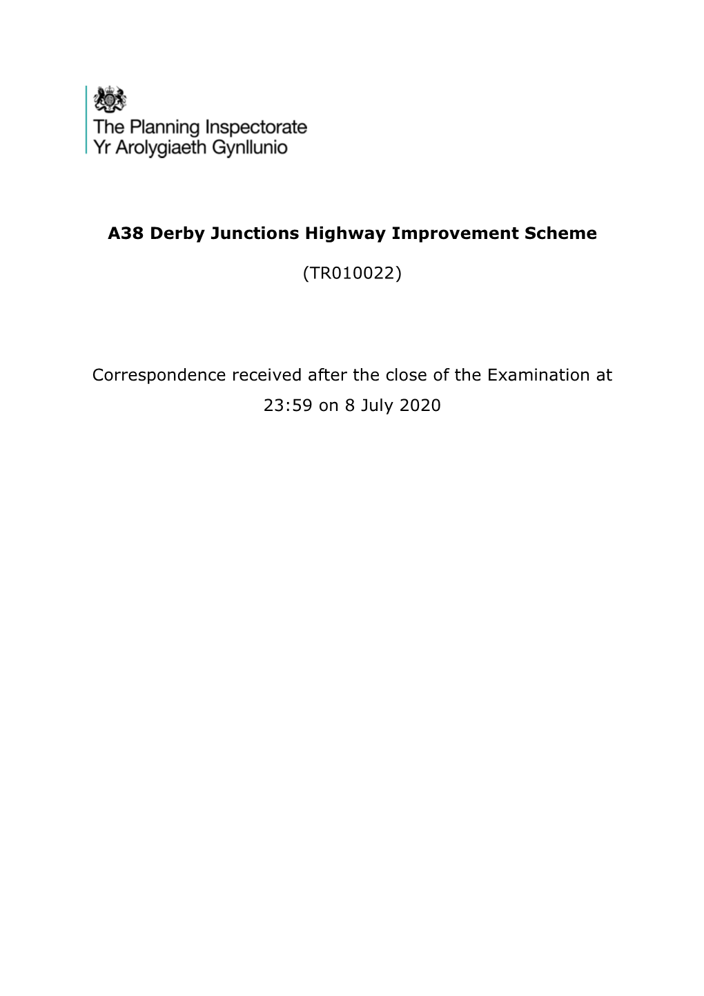 A38 Derby Junctions Highway Improvement Scheme (TR010022) Correspondence Received After the Close of the Examination at 23:59 O