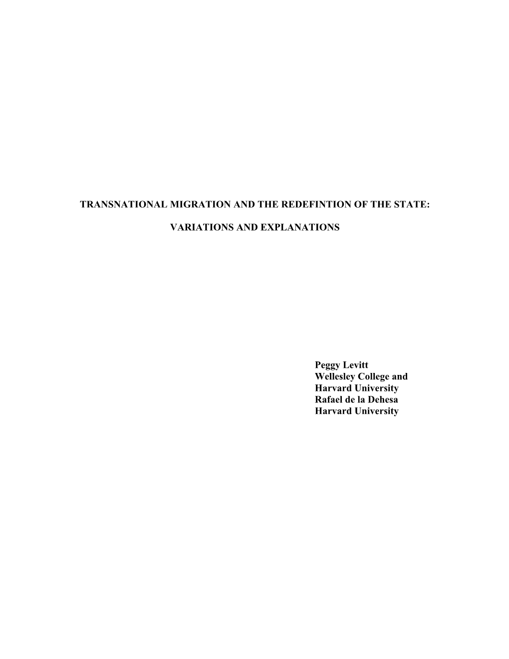 TRANSNATIONAL MIGRATION and the REDEFINTION of the STATE: VARIATIONS and EXPLANATIONS Peggy Levitt Wellesley College and Harvard