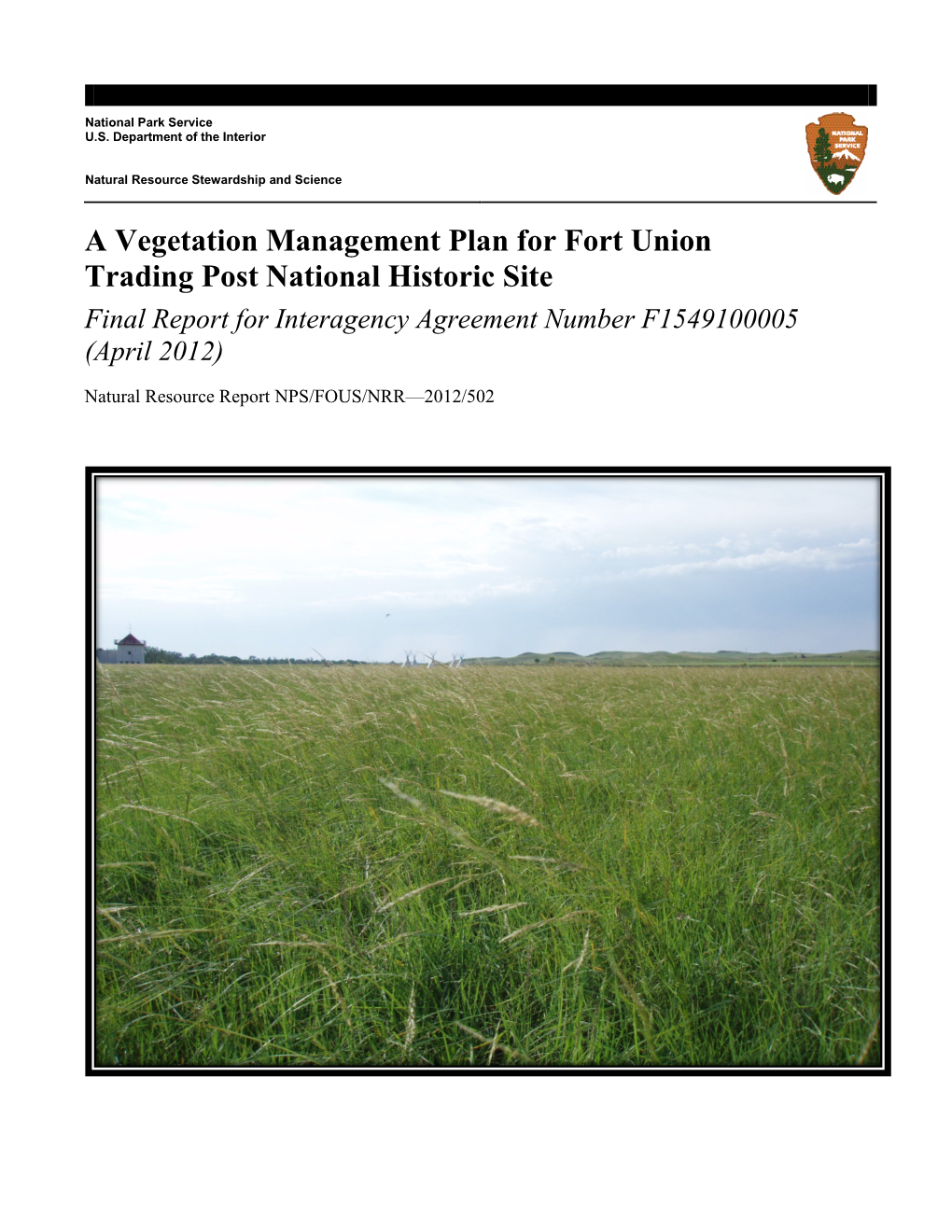 A Vegetation Management Plan for Fort Union Trading Post National Historic Site Final Report for Interagency Agreement Number F1549100005 (April 2012)