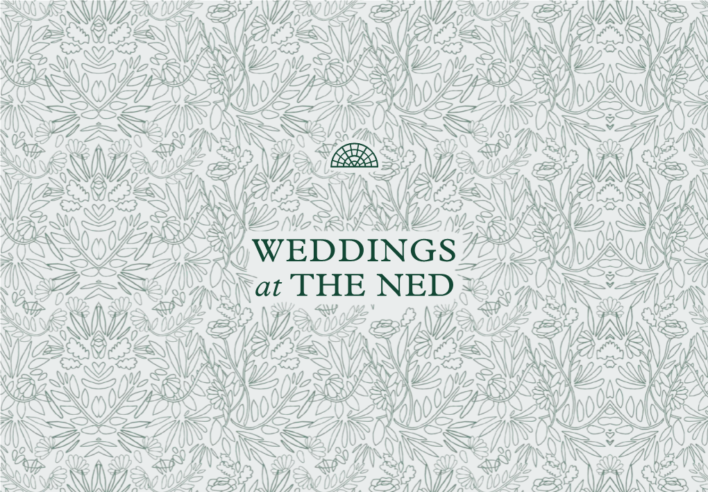 WEDDINGS at the NED Set in the Former Midland Contents Bank Building, the Ned Was Designed by Sir Edwin ‘Ned’ Lutyens in 1924 INTRODUCTION