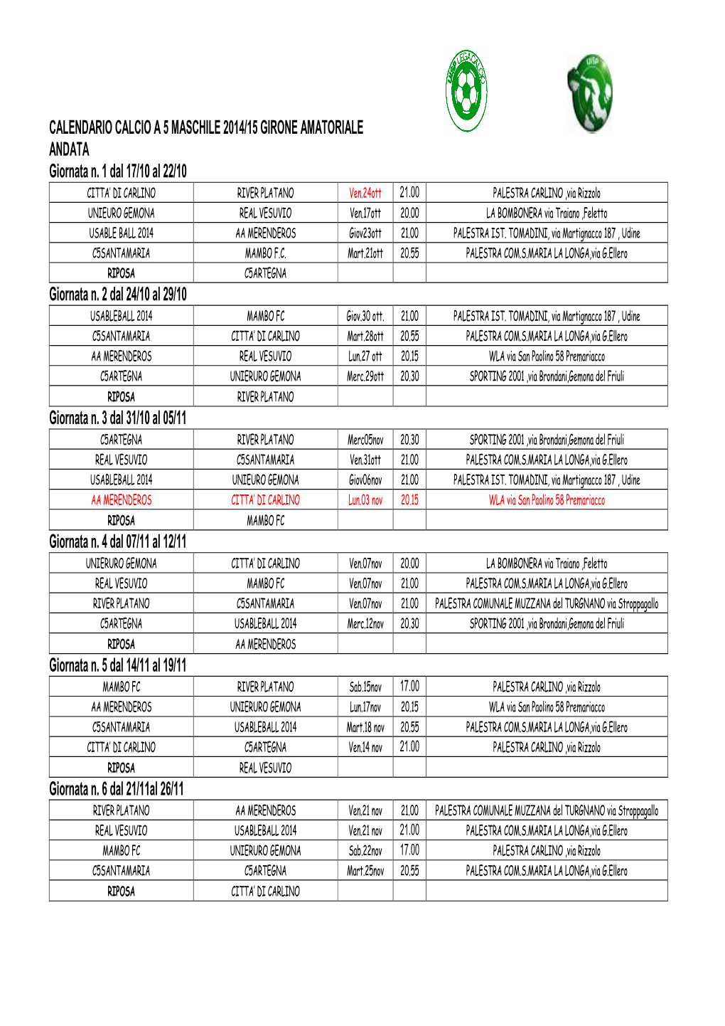 CALENDARIO CALCIO a 5 MASCHILE 2014/15 GIRONE AMATORIALE ANDATA Giornata N