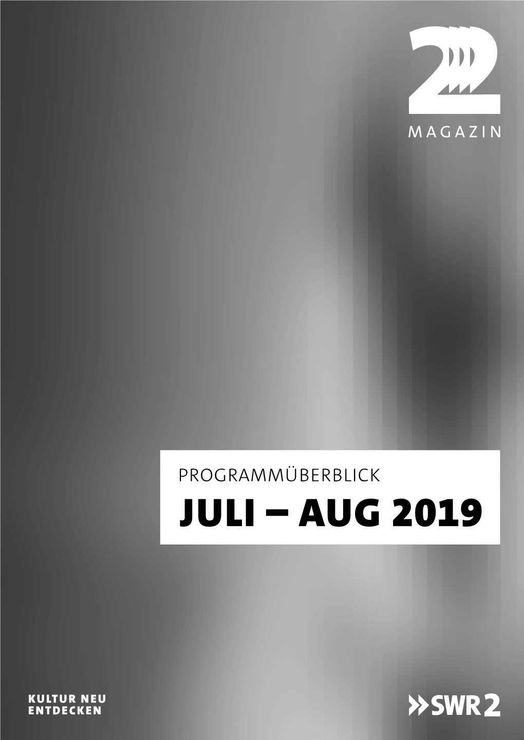 JULI – AUG 2019 PROGRAMM UND SERVICE SWR2 Programm Wird Mit Einem Sehr Großen Zeitlichen Vorlauf Produziert