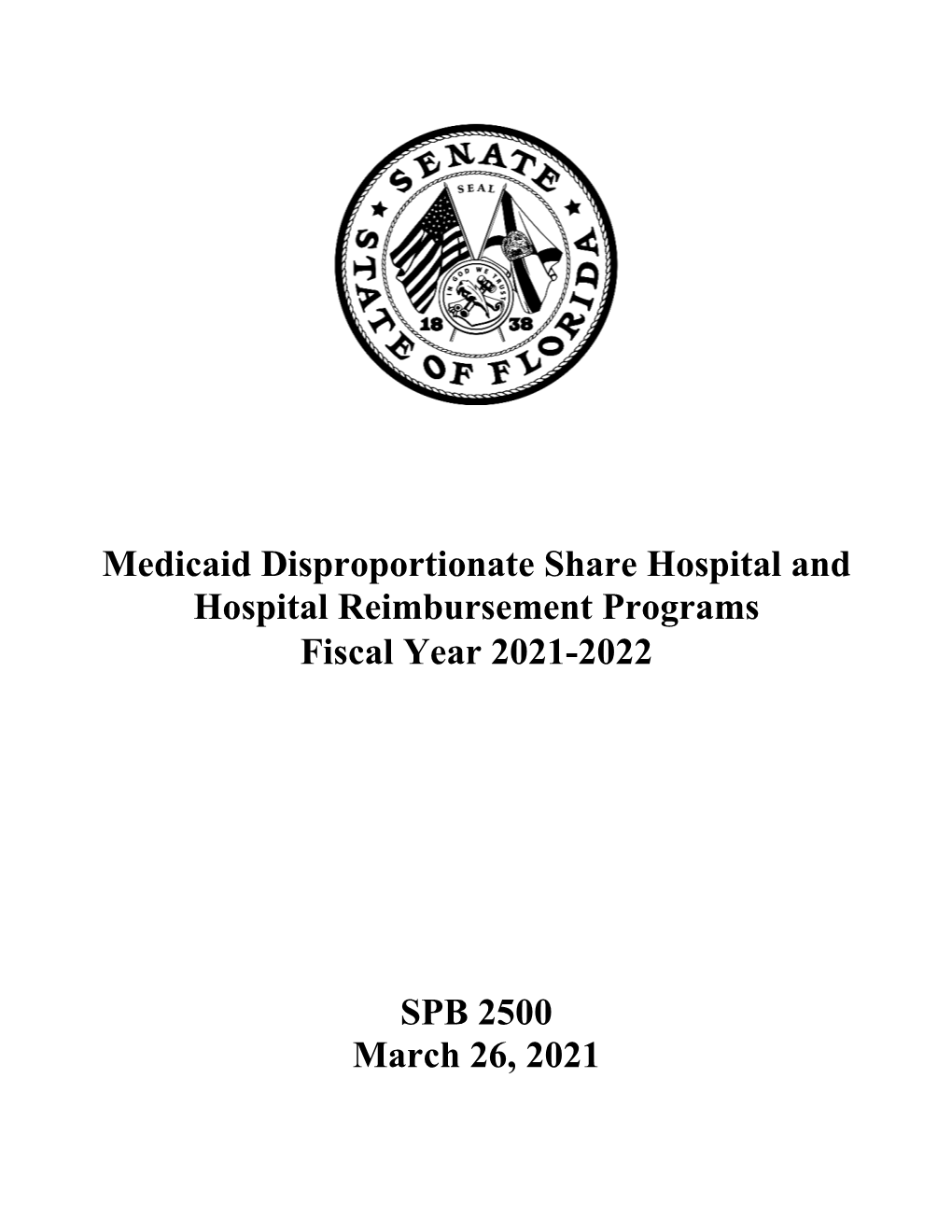 Medicaid Disproportionate Share Hospital and Hospital Reimbursement Programs Fiscal Year 2021-2022 SPB 2500 March 26, 2021
