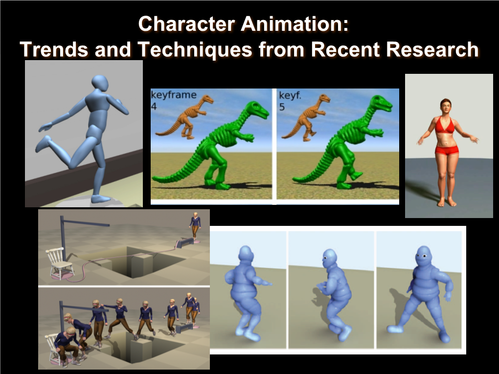 Character Animation: Trends and Techniques from Recent Research First, a Look at Traditional Animation