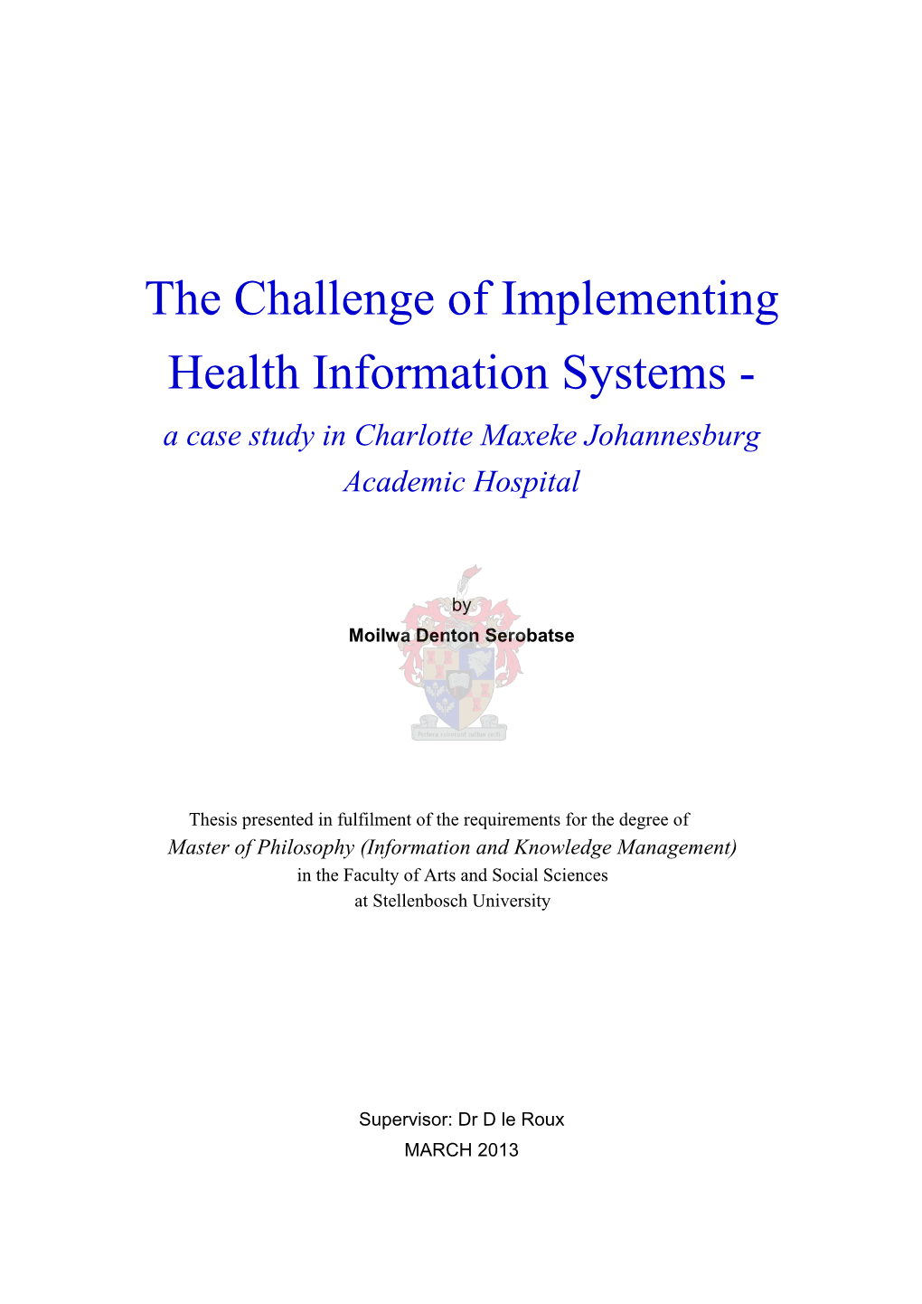 The Challenge of Implementing Health Information Systems - a Case Study in Charlotte Maxeke Johannesburg Academic Hospital