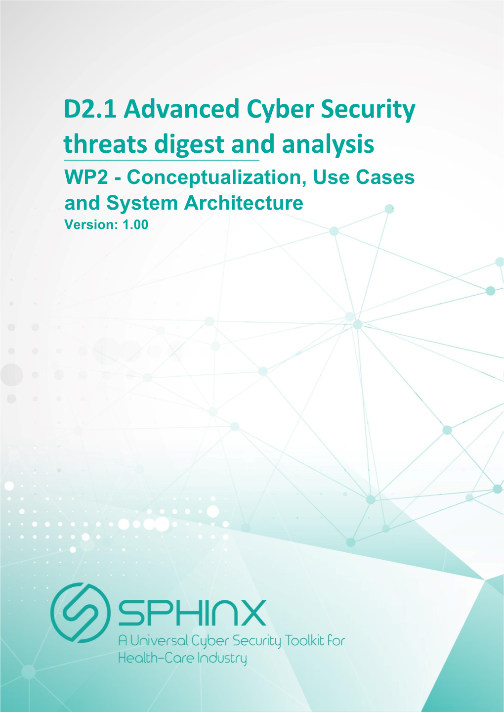 D2.1 Advanced Cyber Security Threats Digest and Analysis WP2 - Conceptualization, Use Cases and System Architecture Version: 1.00