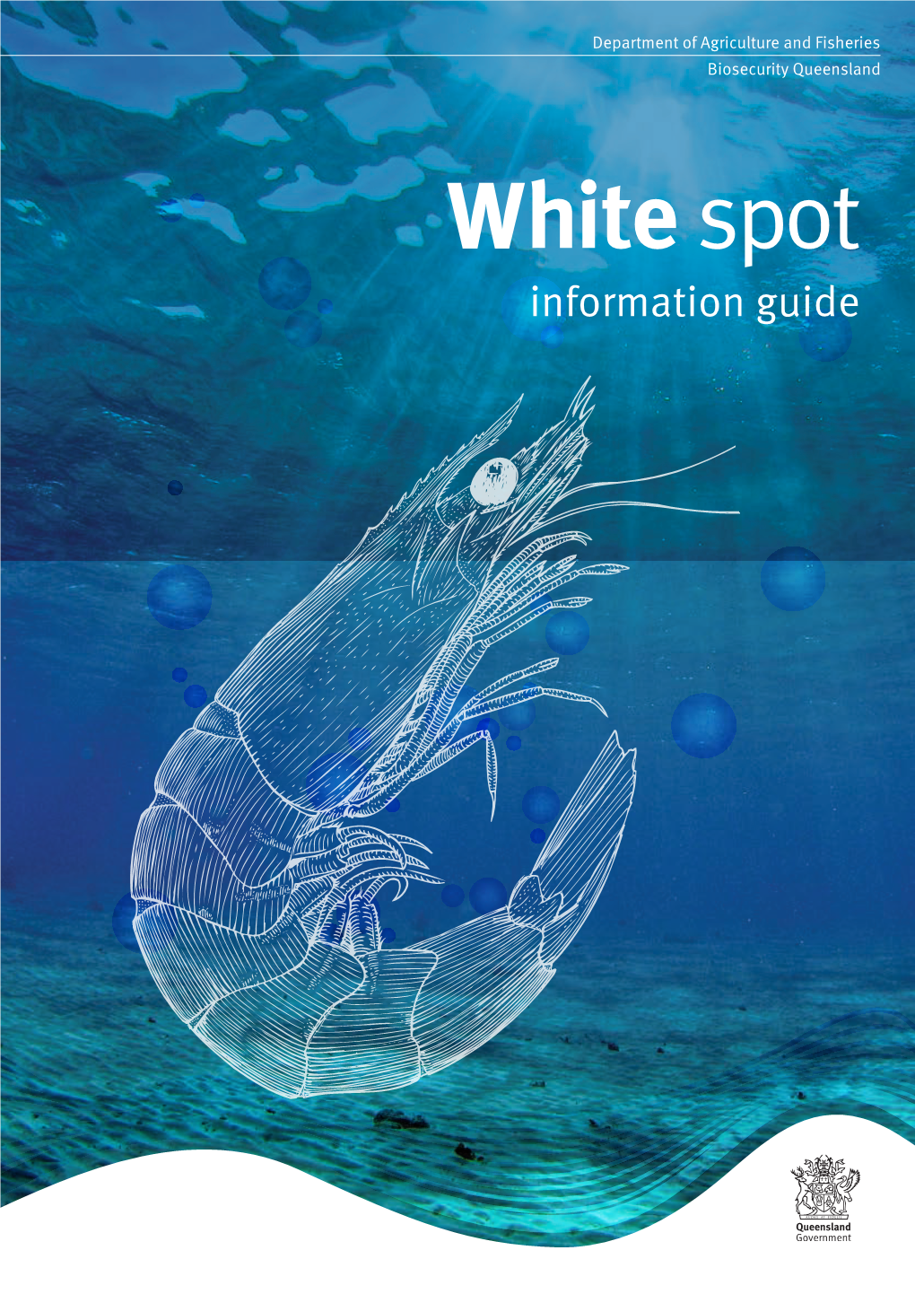 White Spot Information Guide This Publication Has Been Compiled by Biosecurity Queensland, for the Department of Agriculture and Fisheries