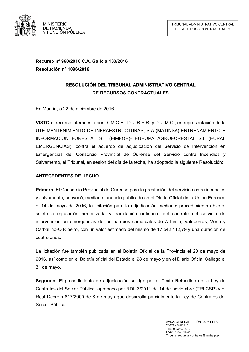 Recurso Nº 960/2016 C.A. Galicia 133/2016 Resolución Nº 1096/2016 RESOLUCIÓN DEL TRIBUNAL ADMINISTRATIVO CENTRAL DE RECURSO