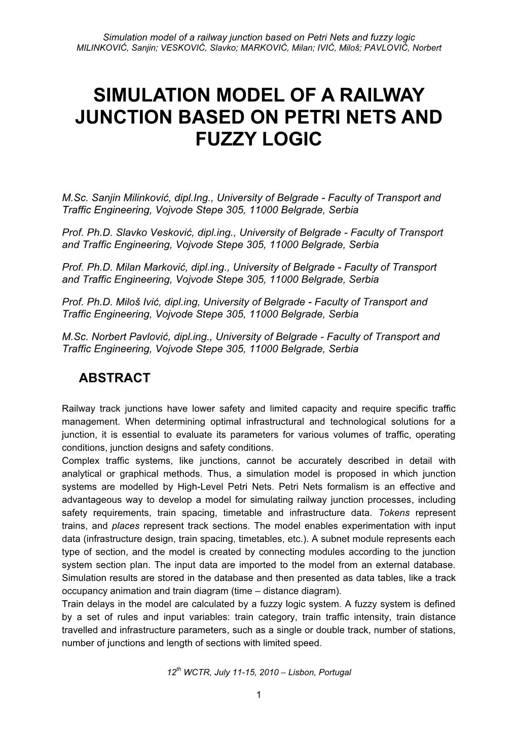 Simulation Model of a Railway Junction Based on Petri Nets and Fuzzy Logic MILINKOVIĆ, Sanjin; VESKOVIĆ, Slavko; MARKOVIĆ, Milan; IVIĆ, Miloš; PAVLOVIĆ, Norbert