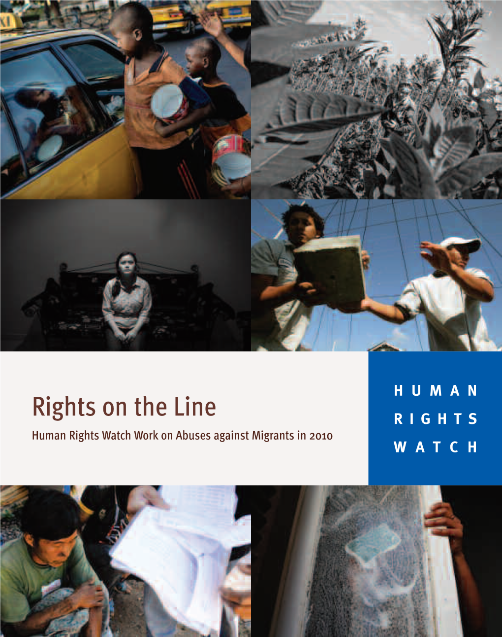 Rights on the Line RIGHTS Human Rights Watch Work on Abuses Against Migrants in 2010 WATCH