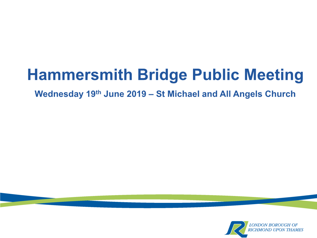 Hammersmith Bridge Public Meeting Wednesday 19Th June 2019 – St Michael and All Angels Church Official Chair Introduction