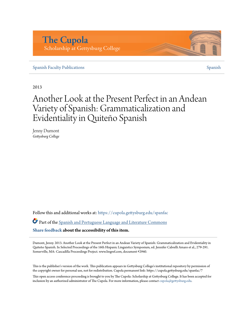 Another Look at the Present Perfect in an Andean Variety of Spanish: Grammaticalization and Evidentiality in Quiteño Spanish Jenny Dumont Gettysburg College