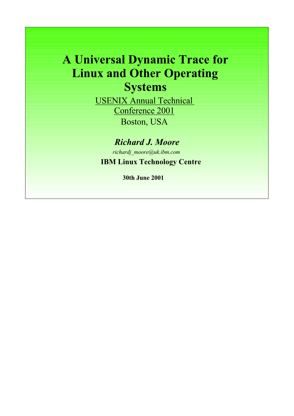 A Universal Dynamic Trace for Linux and Other Operating Systems USENIX Annual Technical Conference 2001 Boston, USA