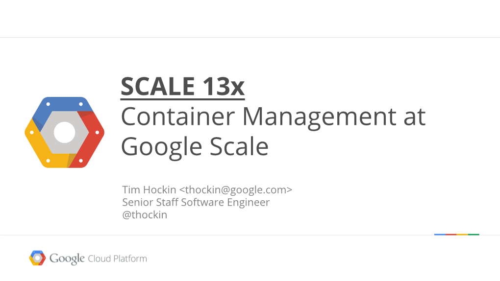 SCALE 13X- Container Management at Google Scale.Pdf