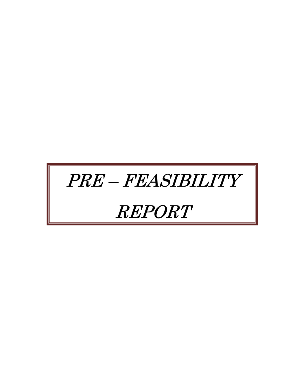 Pre – Feasibility Report