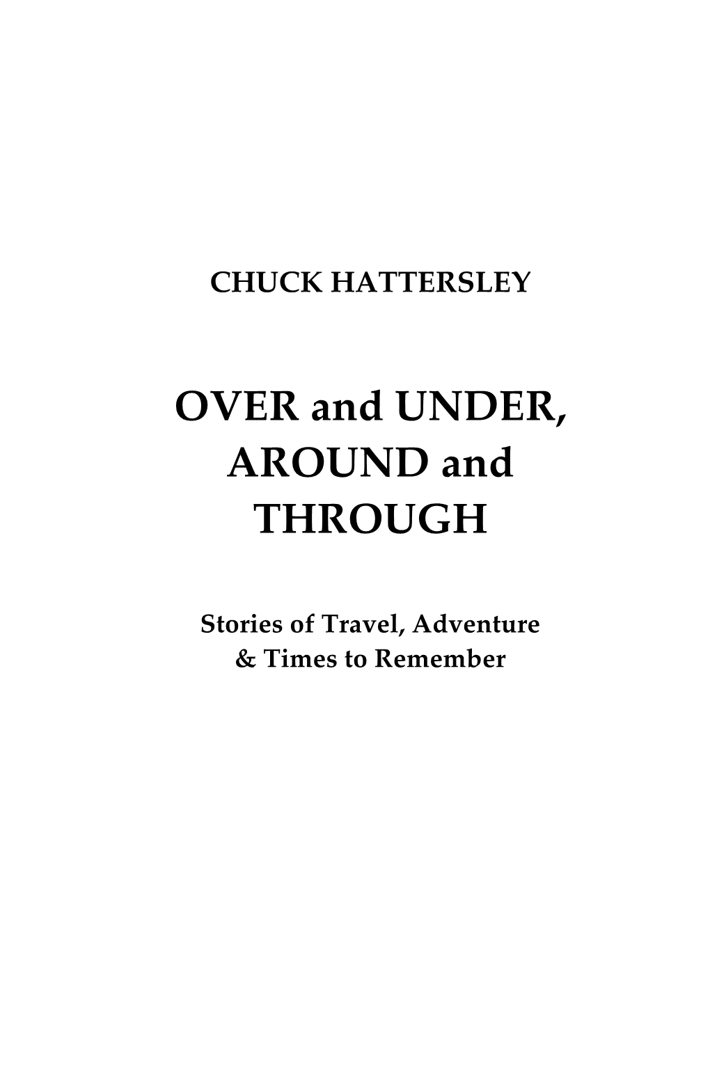 Over and Under, Around and Through a Collection of Stories by Chuck Hattersley