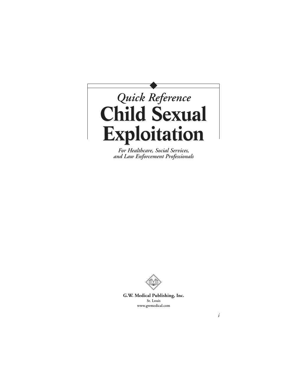 Quick Reference Childchild Sexualsexual Exploitationexploitation for Healthcare, Social Services, and Law Enforcement Professionals