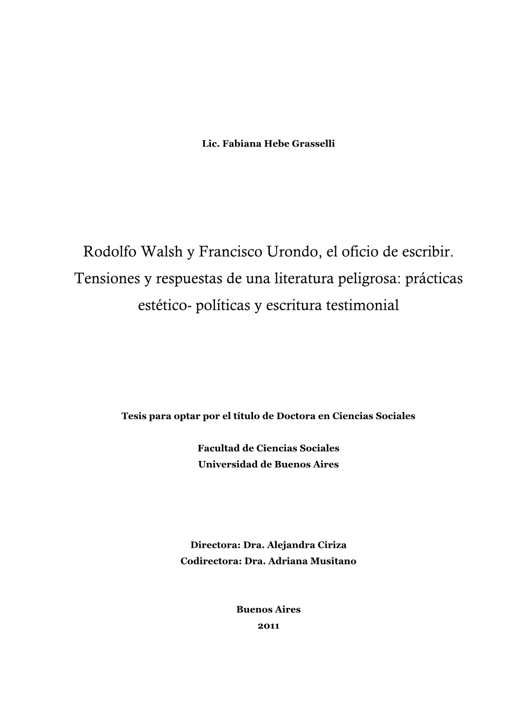 Rodolfo Walsh Y Francisco Urondo, El Oficio De Escribir. Tensiones Y Respuestas De Una Literatura Peligrosa: Prácticas Estético- Políticas Y Escritura Testimonial