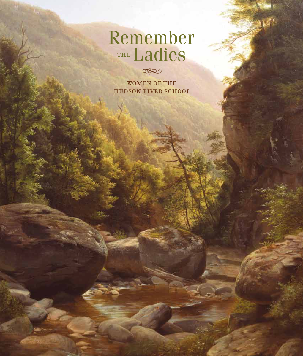 Remember the Ladies D Women of the Hudson River School Charlotte Buell Coman (1833–1924) Frontispiece: Forest Brook, 1895 Oil on Canvas, 24 X 20 In