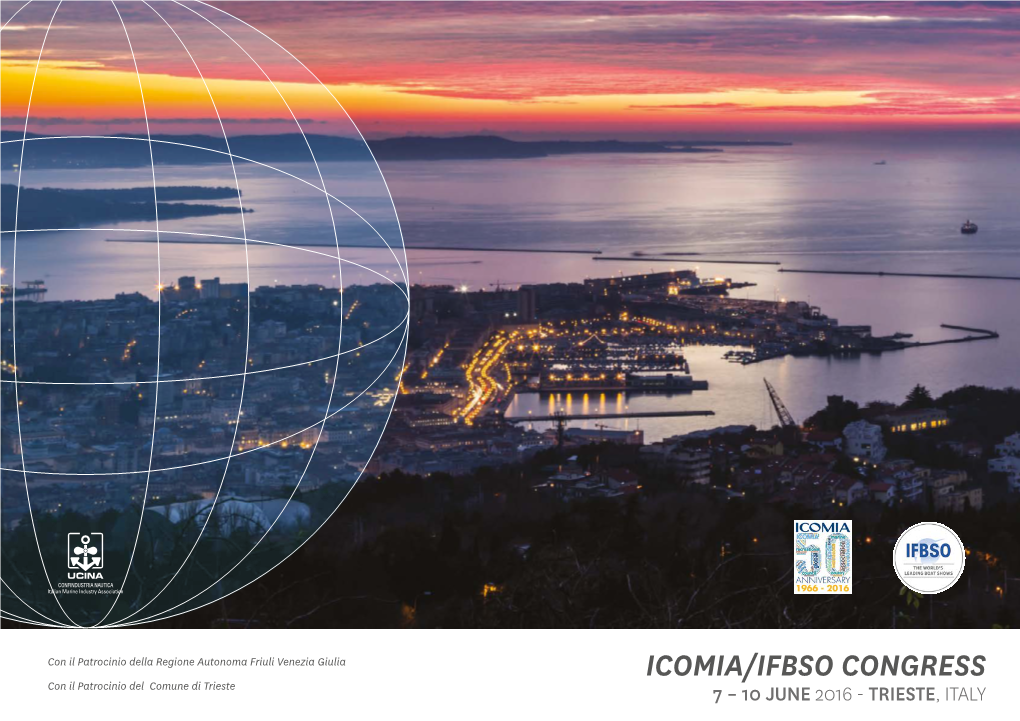 ICOMIA/IFBSO CONGRESS Con Il Patrocinio Del Comune Di Trieste 7 – 10 JUNE 2016 - TRIESTE, ITALY WELCOME to TRIESTE