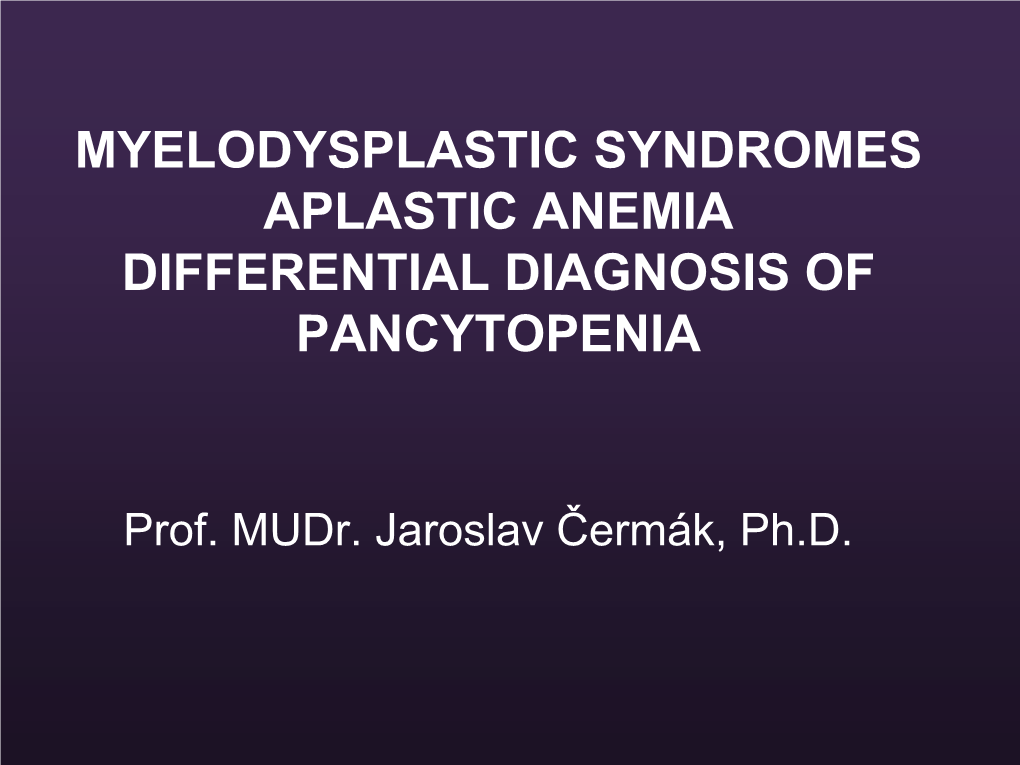 Myelodysplastic Syndromes Aplastic Anemia Differential Diagnosis of Pancytopenia