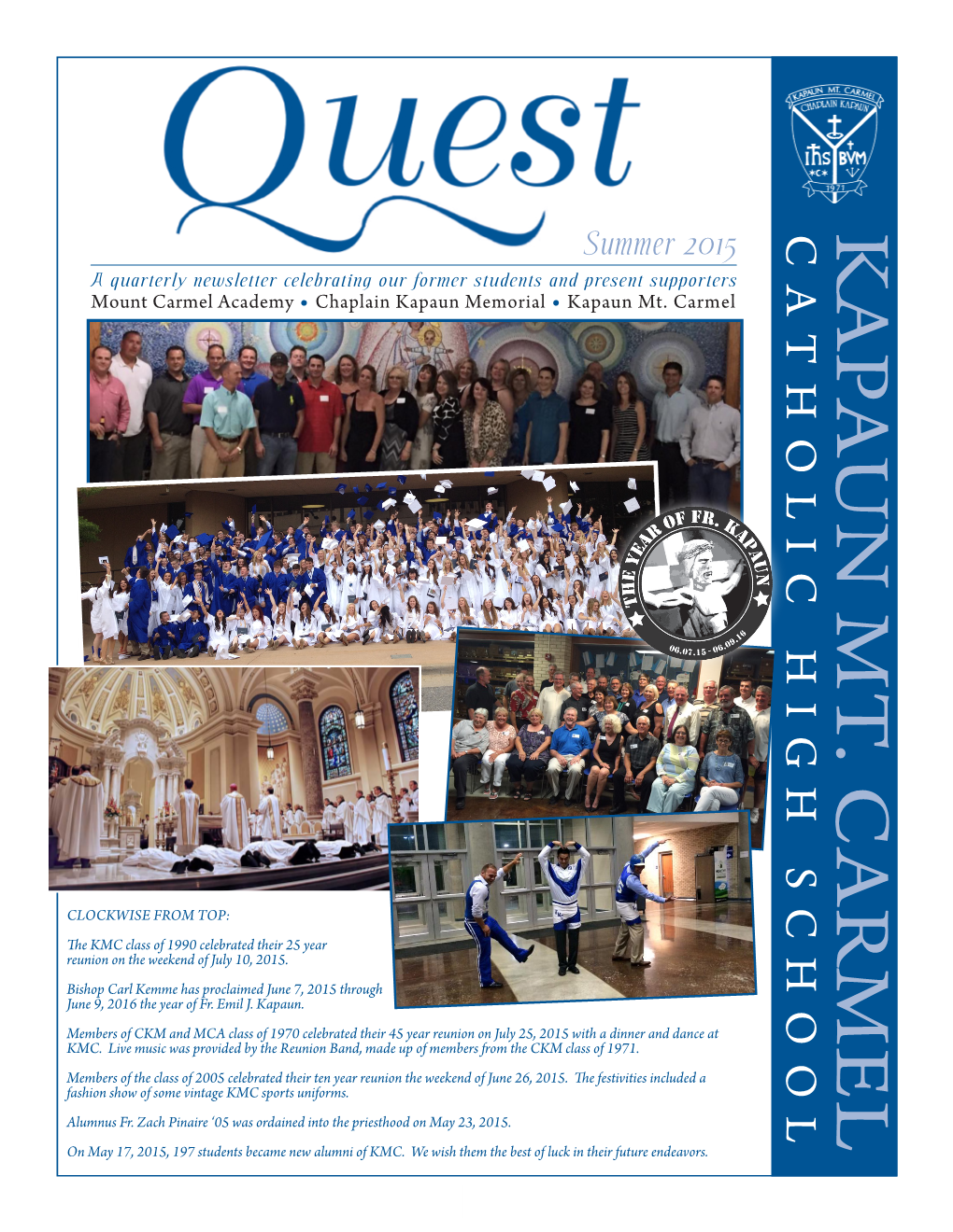 Summer 2015 C a T H O L I a Quarterly Newsletter Celebrating Our Former Students and Present Supporters Mount Carmel Academy • Chaplain Kapaun Memorial • Kapaun Mt