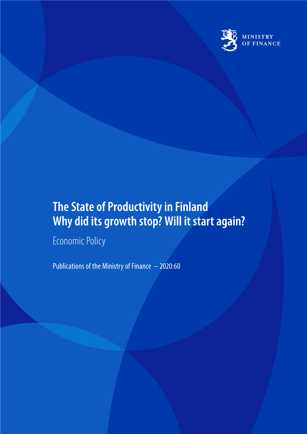 The State of Productivity in Finland Why Did Its Growth Stop? Will It Start Again? Economic Policy