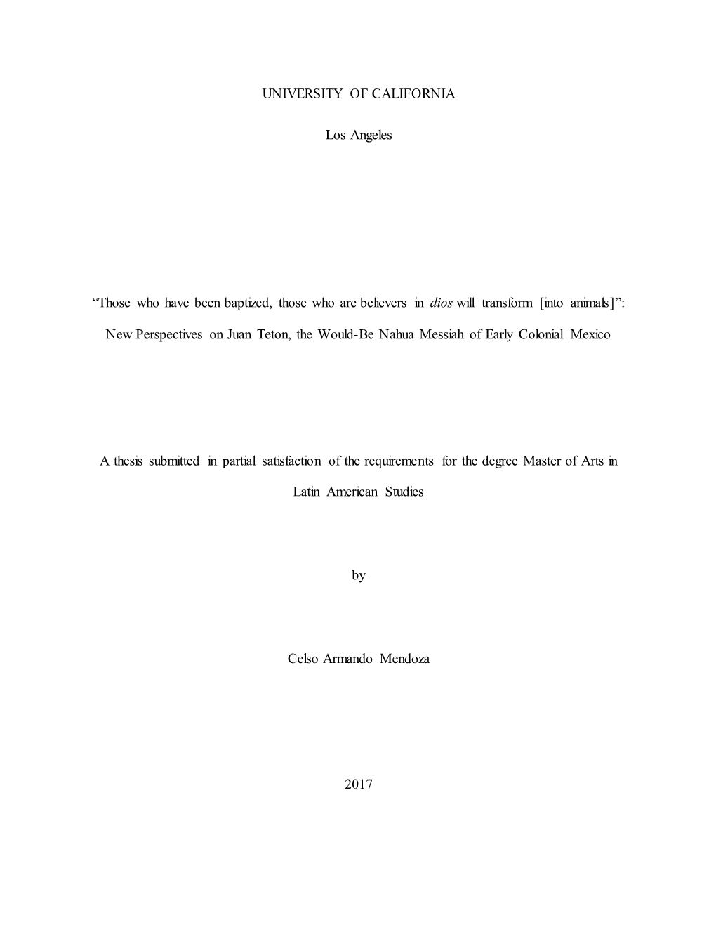 UNIVERSITY of CALIFORNIA Los Angeles “Those Who Have Been Baptized, Those Who Are Believers in Dios Will Transform [Into Anim