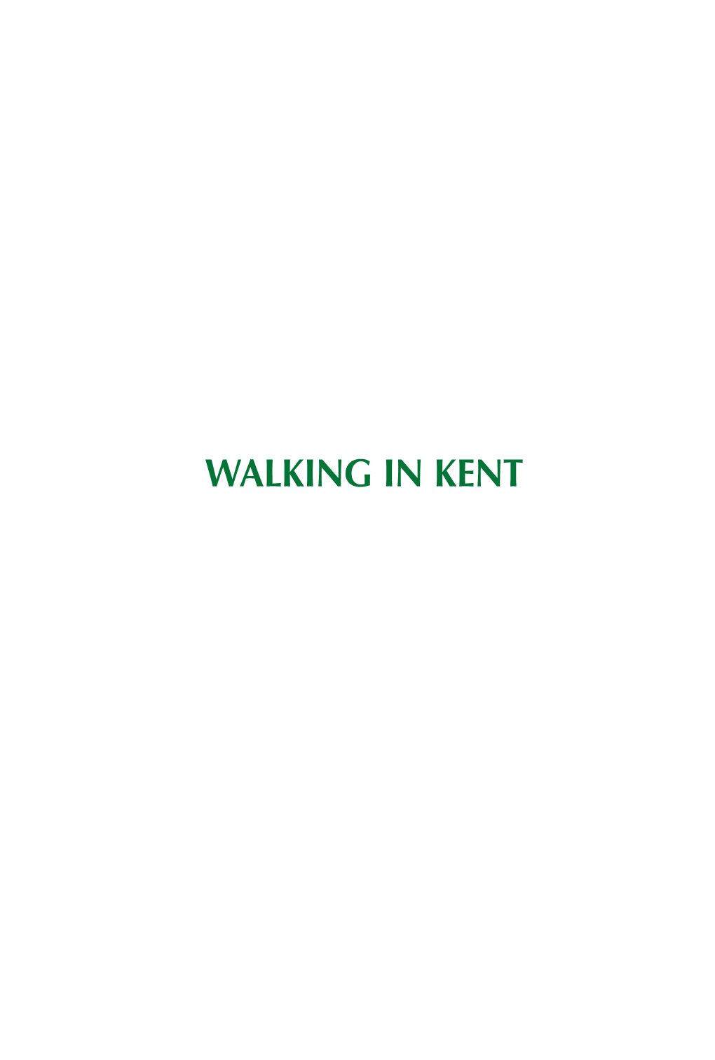 WALKING in KENT About the Author Kev Reynolds Has Lived in Kent Since the Late 1960S and When at Home He Walks His Local Footpaths Almost Daily