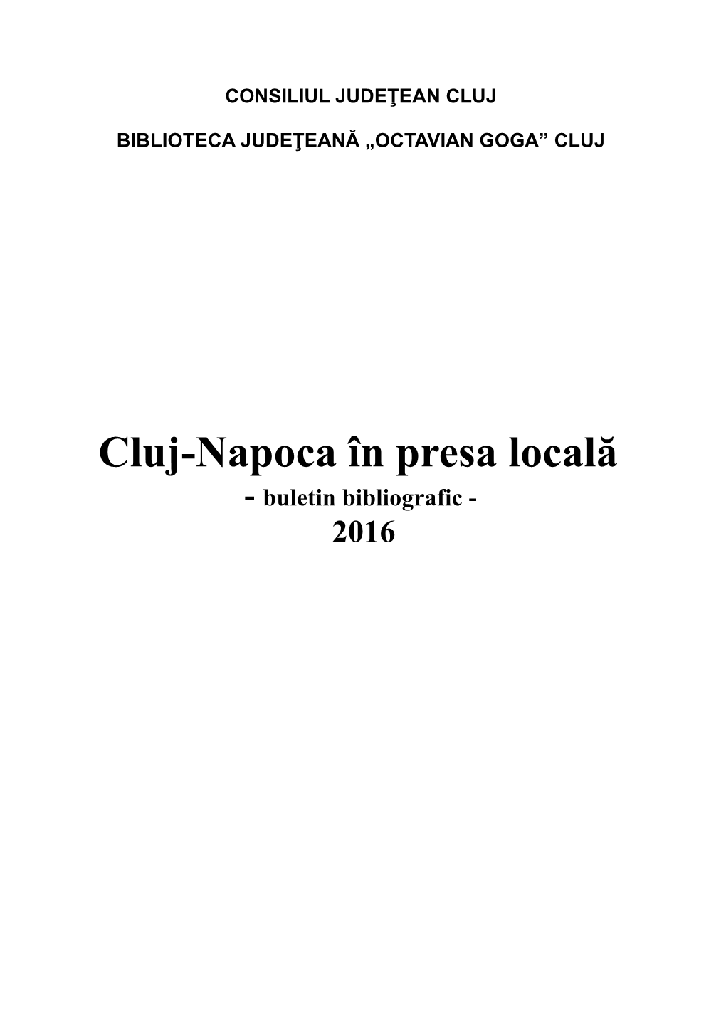 Cluj-Napoca În Presa Locală - Buletin Bibliografic - 2016 Cuprins