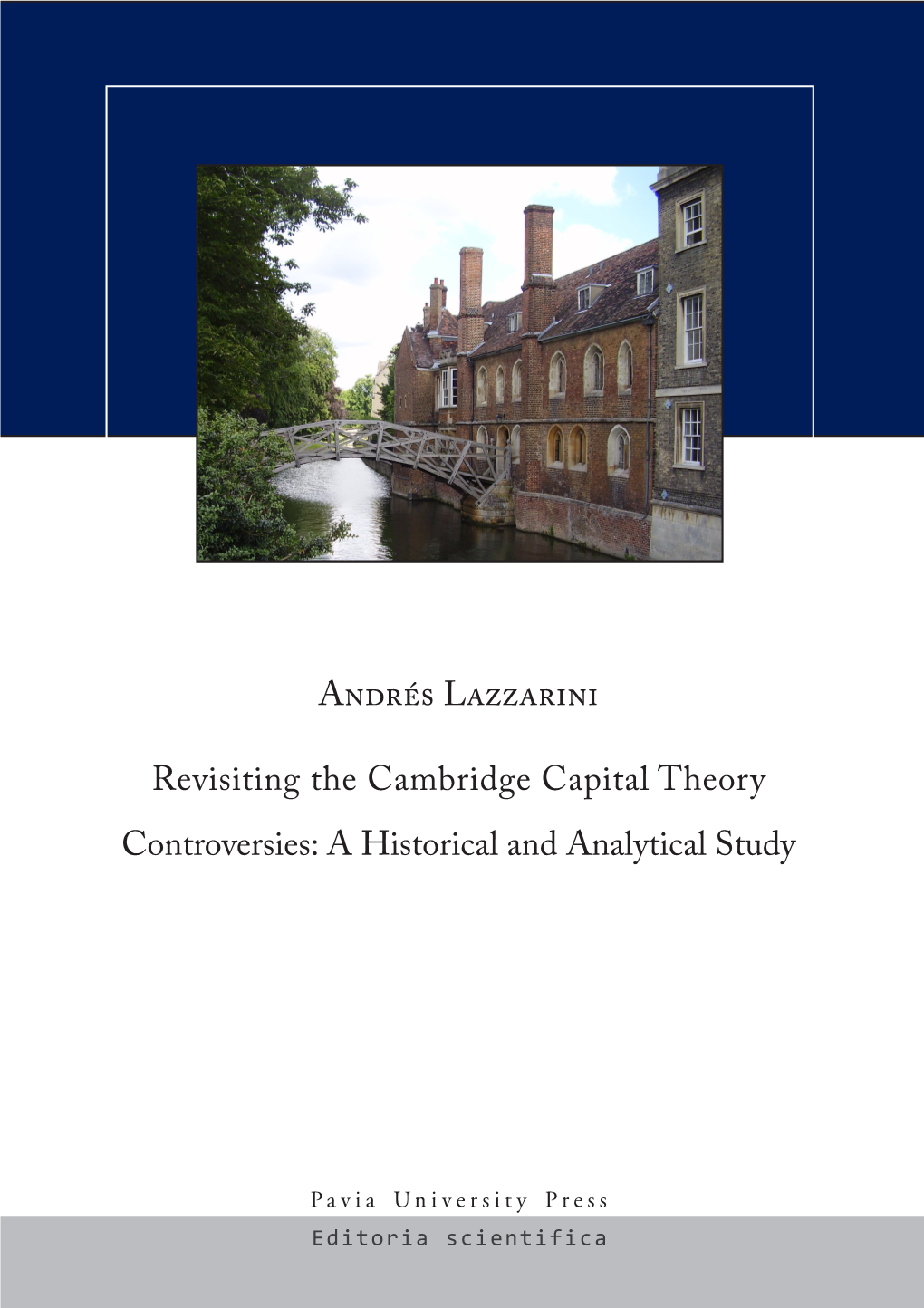Revisiting the Cambridge Capital Theory Controversies: a Historical and Analytical Study