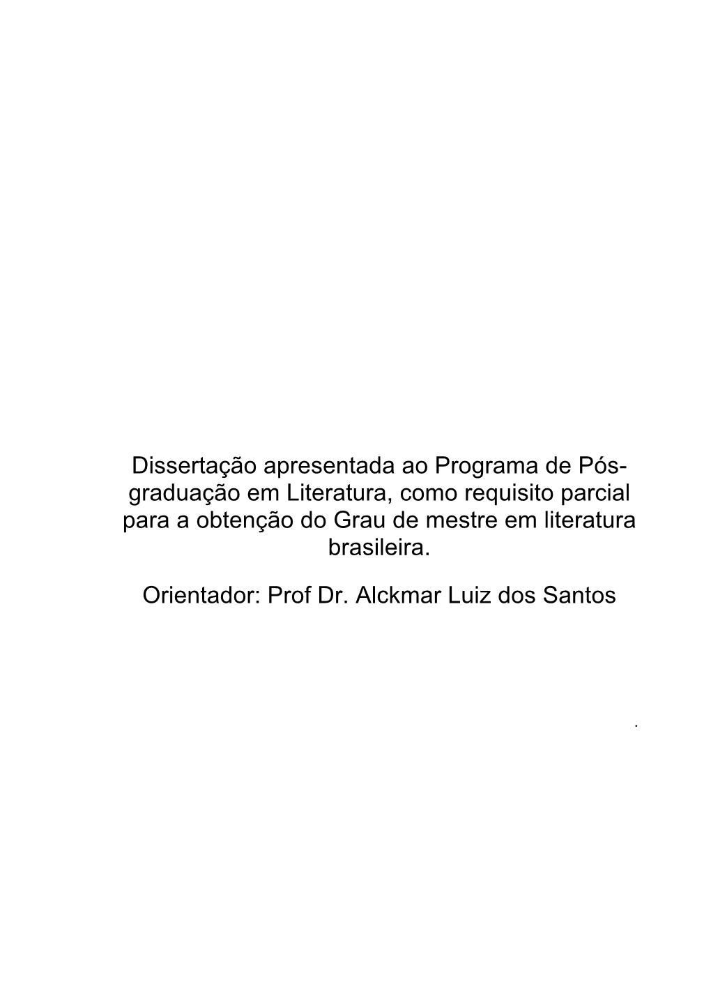 Graduação Em Literatura, Como Requisito Parcial Para a Obtenção Do Grau De Mestre Em Literatura Brasileira