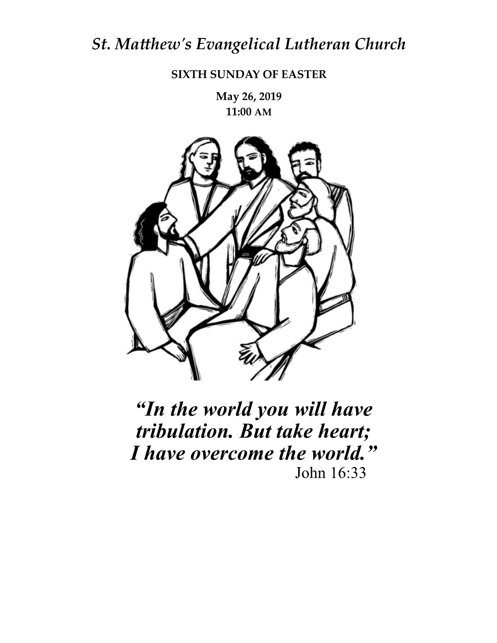 “In the World You Will Have Tribulation. but Take Heart; I Have Overcome the World.” John 16:33