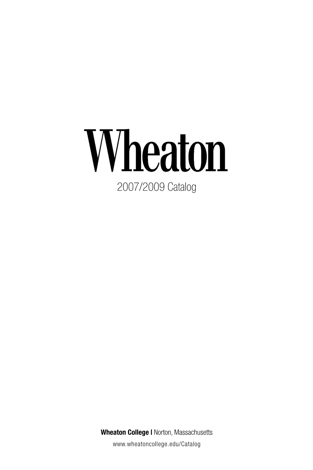 Wheaton College Catalog 2007-2009 (Pdf)