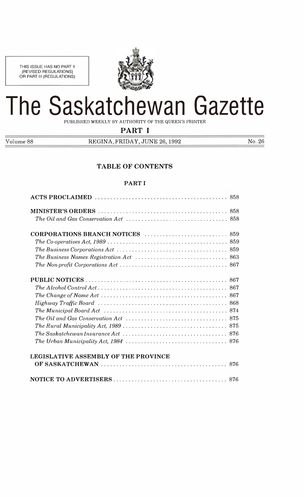 I the Saskatchewan Gazette PUBLISHED WEEKLY by AUTHORITY of the QUEEN's PRINTER PART I Volume 88 REGINA, FRIDAY, JUNE 26, 1992 No