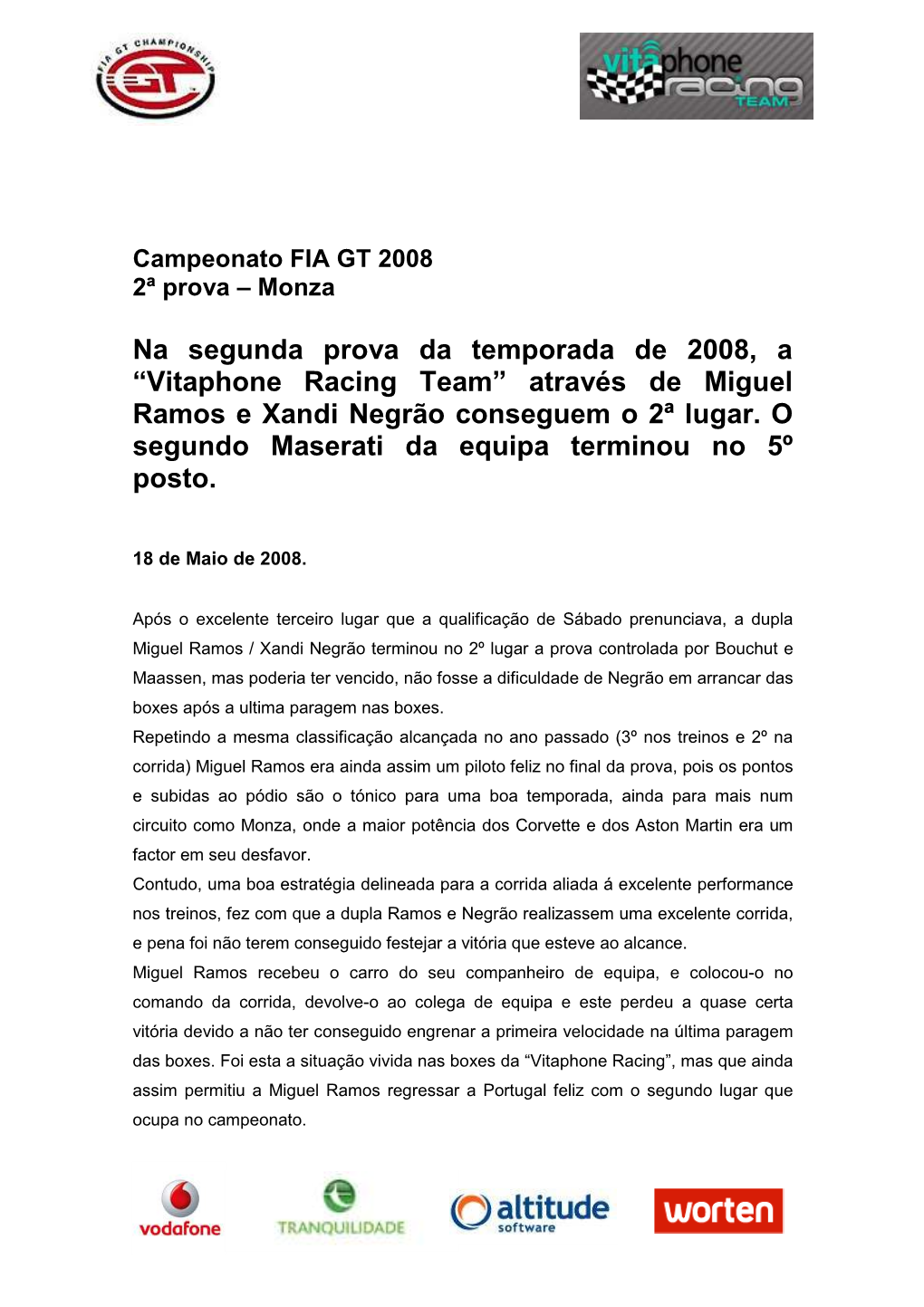 Na Segunda Prova Da Temporada De 2008, a “Vitaphone Racing Team” Através De Miguel Ramos E Xandi Negrão Conseguem O 2ª Lugar