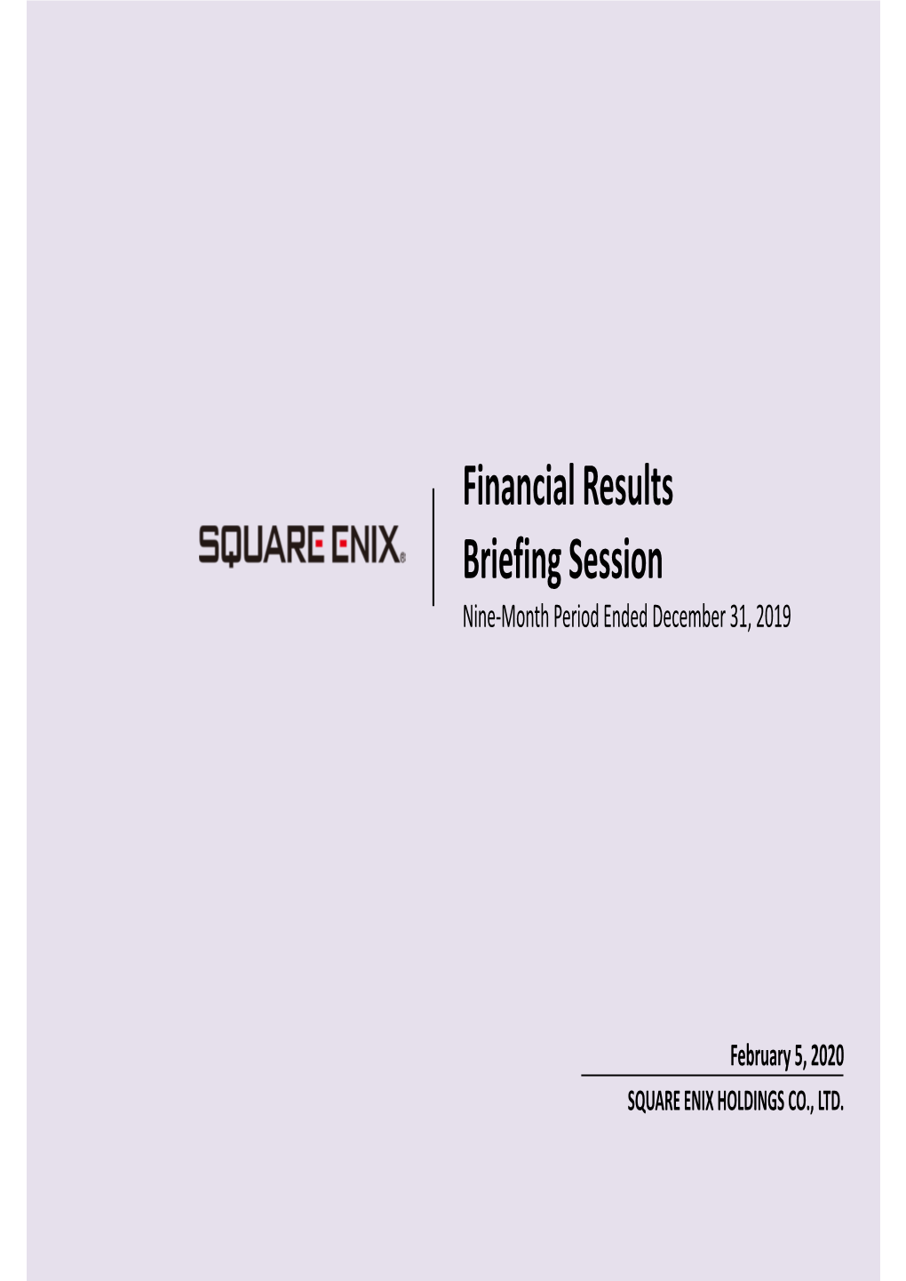 Results Briefing Session for the Nine-Month Period Ended December 31, 2019