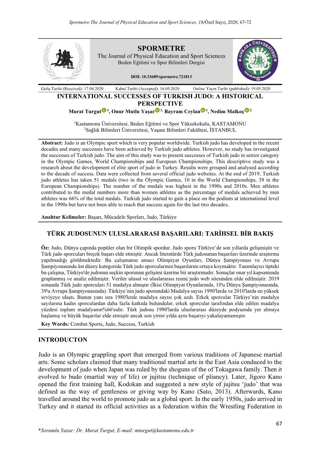 INTERNATIONAL SUCCESSES of TURKISH JUDO: a HISTORICAL PERSPECTIVE Murat Turgut 1, Onur Mutlu Yaşar 1, Bayram Ceylan 1, Nedim Malkoç 2