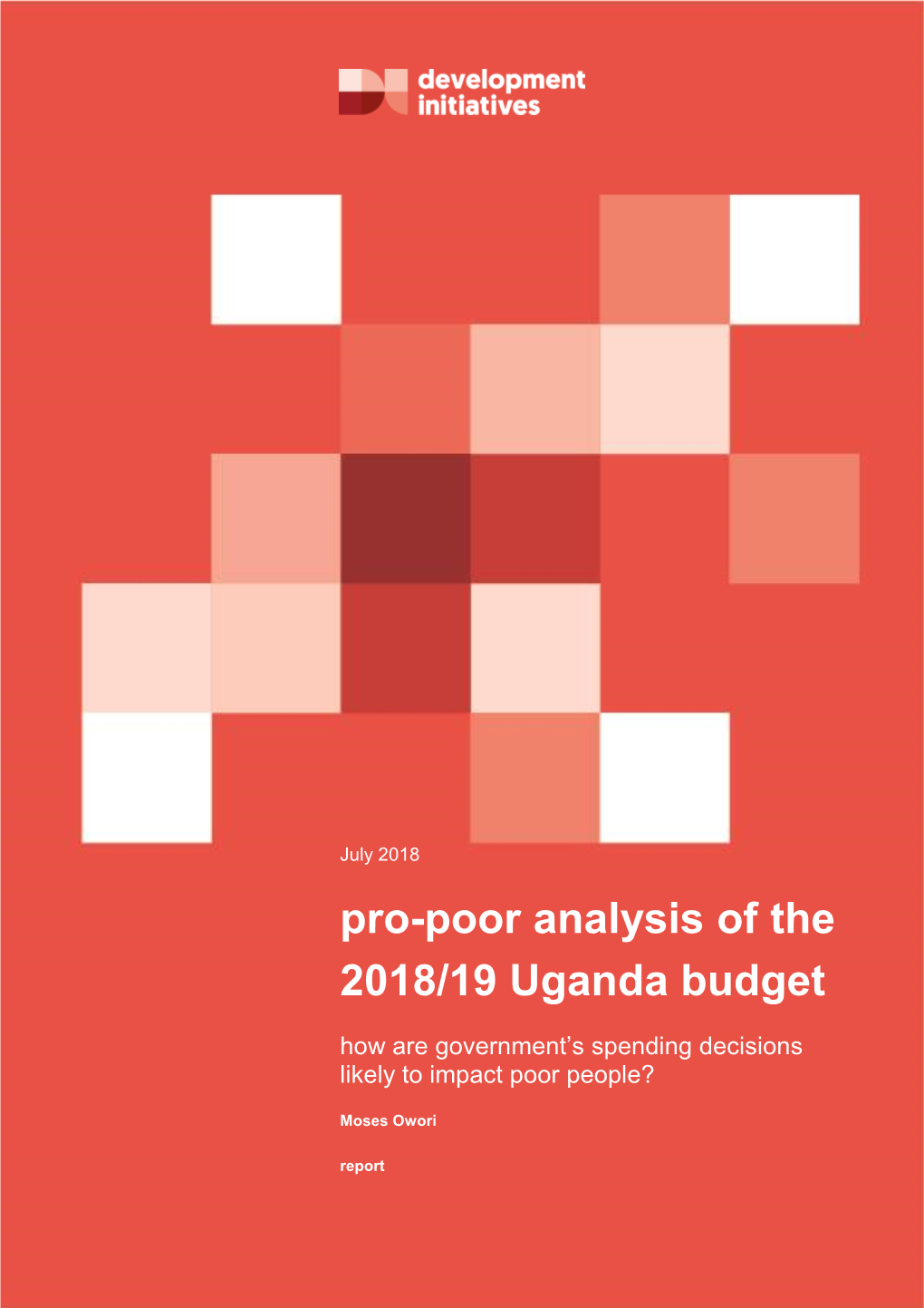 Pro-Poor Analysis of the 2018/19 Uganda Budget How Are Government’S Spending Decisions Likely to Impact Poor People?