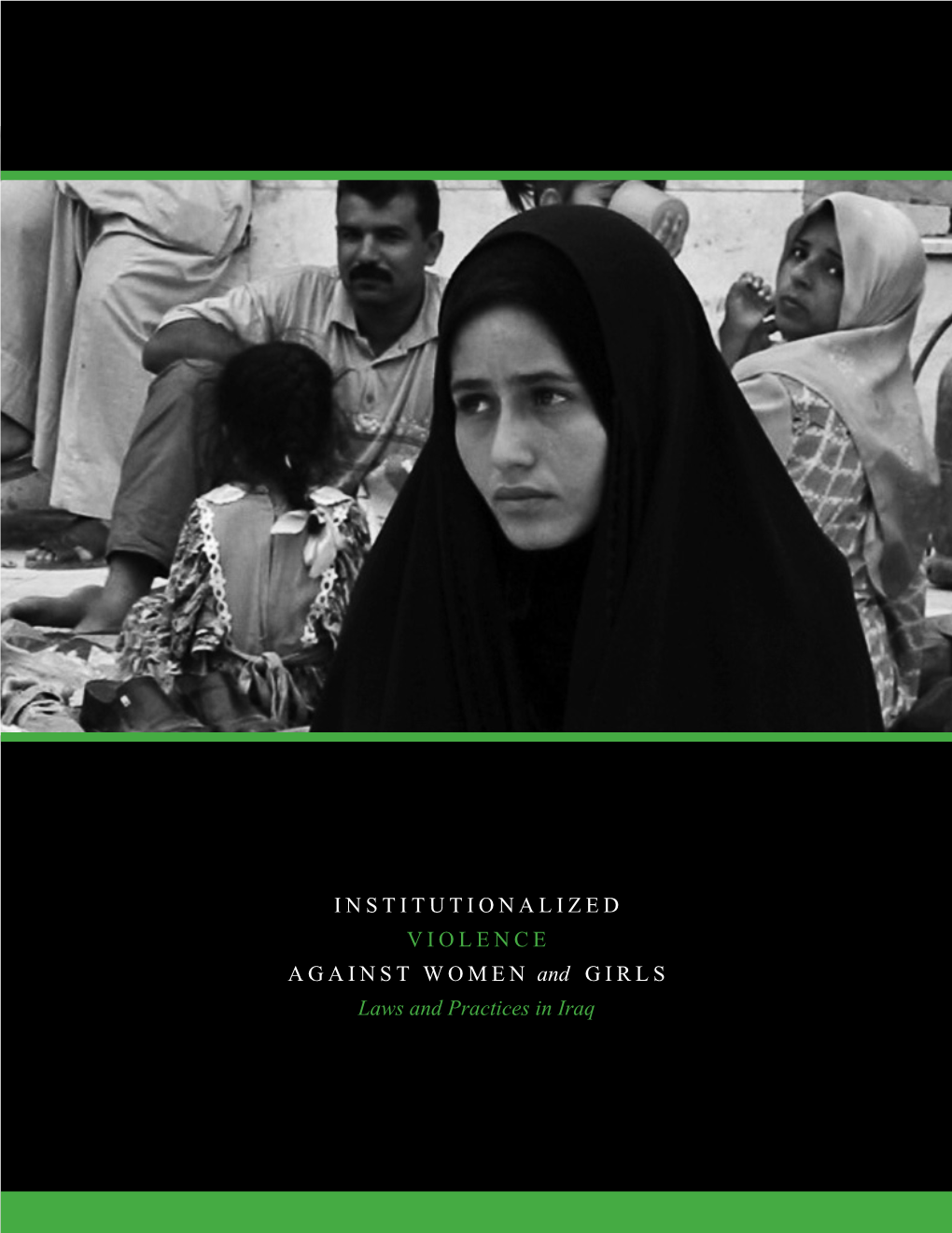 INSTITUTIONALIZED VIOLENCE AGAINST WOMEN and GIRLS Laws and Practices in Iraq