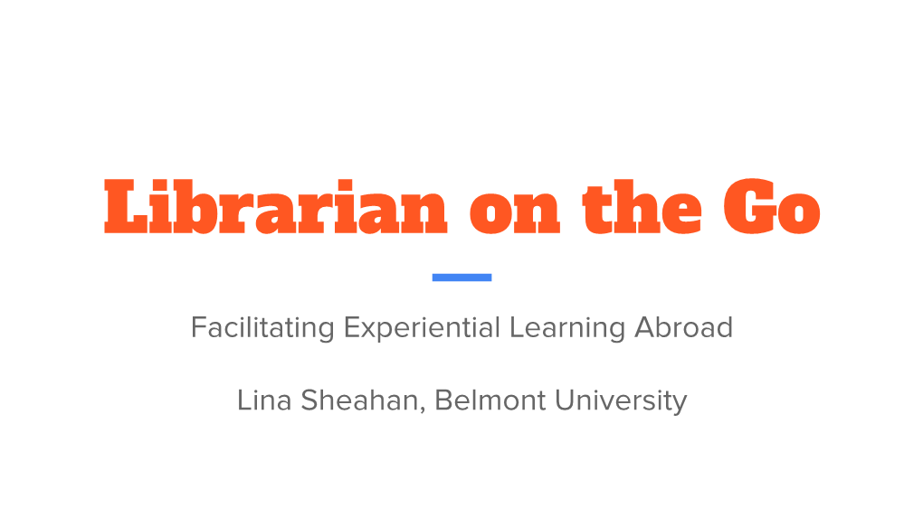 Librarian on the Go: Facilitating Experiential Learning Abroad